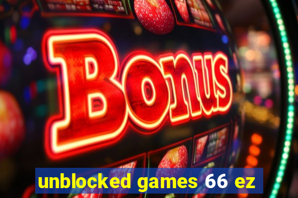 unblocked games 66 ez